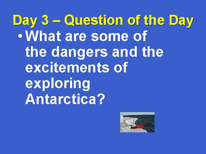 Day 3 – Question of the Day • What are some of the dangers