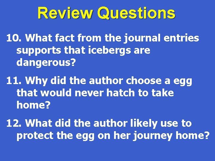 Review Questions 10. What fact from the journal entries supports that icebergs are dangerous?