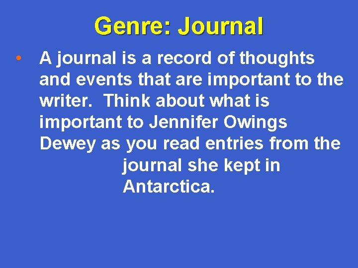 Genre: Journal • A journal is a record of thoughts and events that are