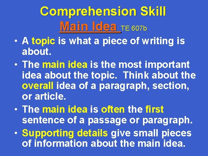 Comprehension Skill Main Idea TE 607 b • A topic is what a piece