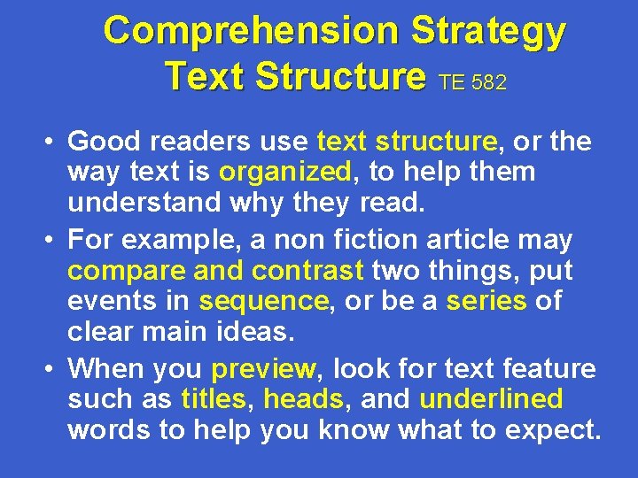 Comprehension Strategy Text Structure TE 582 • Good readers use text structure, or the