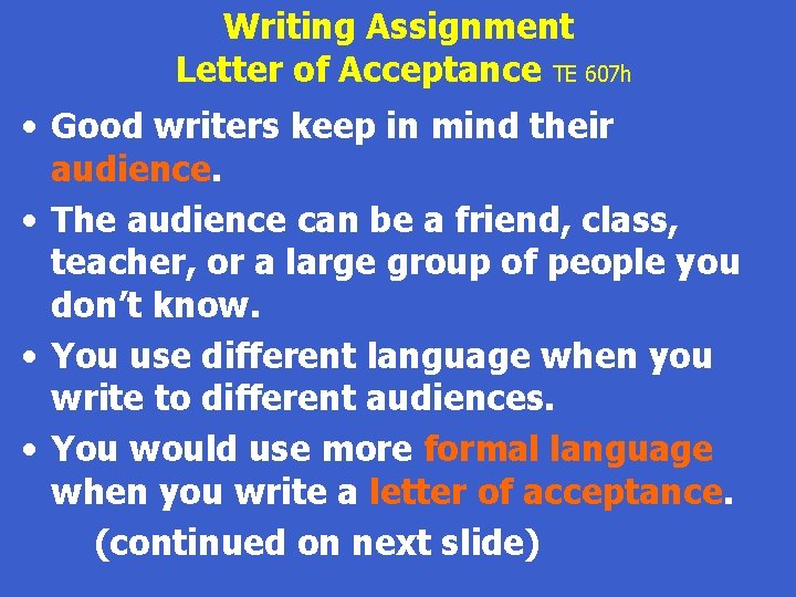 Writing Assignment Letter of Acceptance TE 607 h • Good writers keep in mind