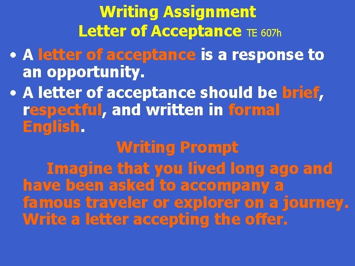 Writing Assignment Letter of Acceptance TE 607 h • A letter of acceptance is