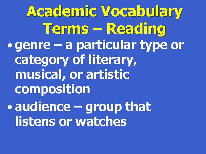 Academic Vocabulary Terms – Reading • genre – a particular type or category of