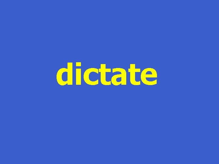 dictate 