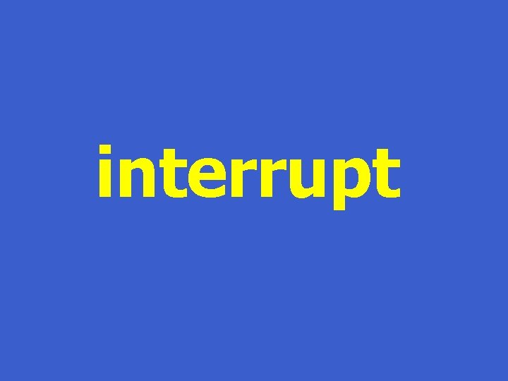 interrupt 