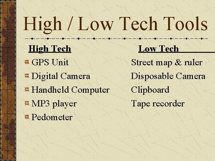 High / Low Tech Tools High Tech GPS Unit Digital Camera Handheld Computer MP