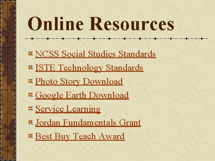 Online Resources NCSS Social Studies Standards ISTE Technology Standards Photo Story Download Google Earth