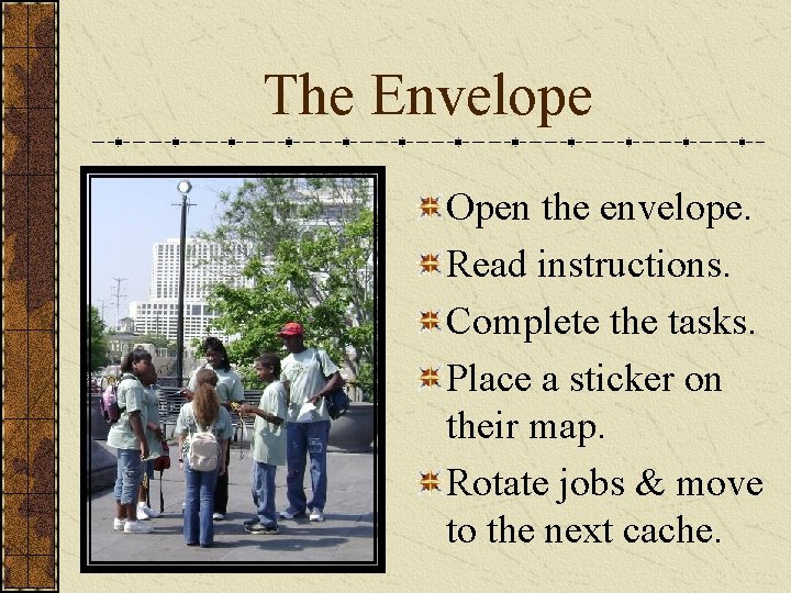 The Envelope Open the envelope. Read instructions. Complete the tasks. Place a sticker on