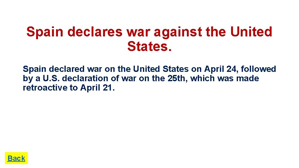 Spain declares war against the United States. Spain declared war on the United States