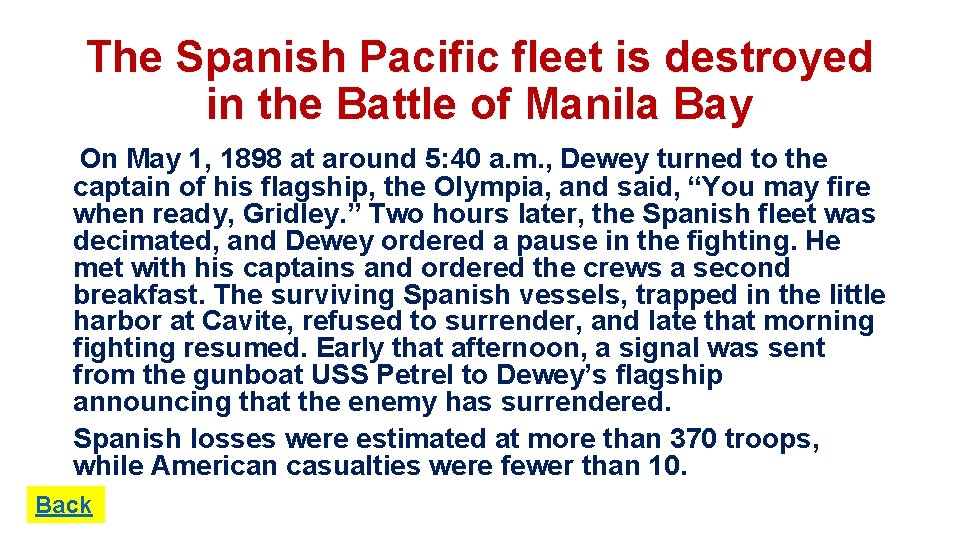 The Spanish Pacific fleet is destroyed in the Battle of Manila Bay On May