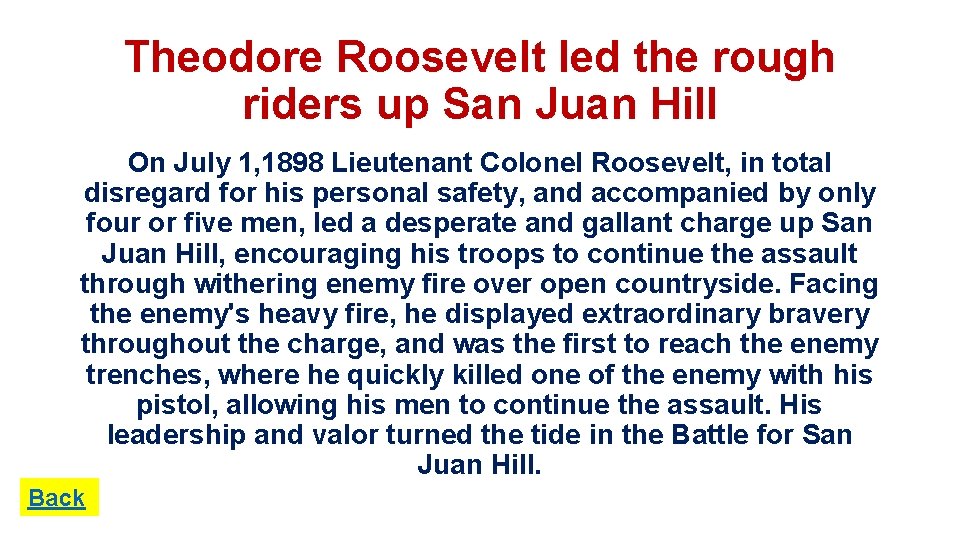 Theodore Roosevelt led the rough riders up San Juan Hill On July 1, 1898