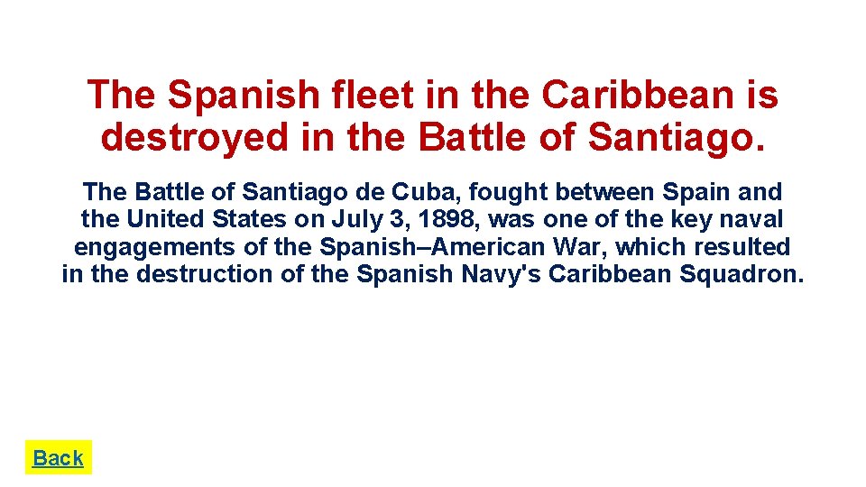 The Spanish fleet in the Caribbean is destroyed in the Battle of Santiago. The