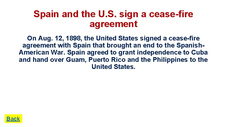 Spain and the U. S. sign a cease-fire agreement On Aug. 12, 1898, the