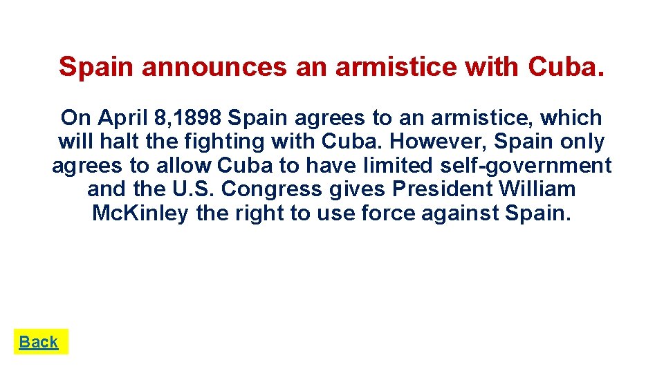Spain announces an armistice with Cuba. On April 8, 1898 Spain agrees to an