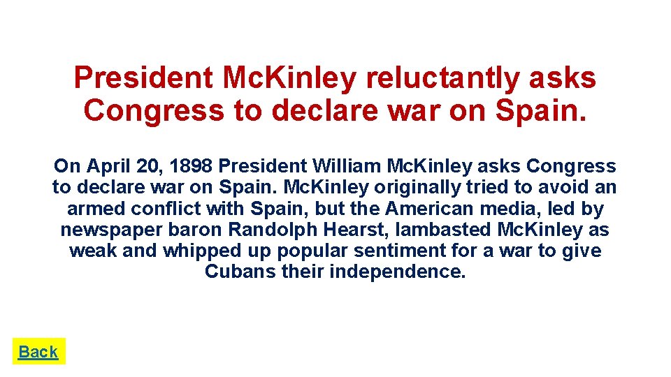 President Mc. Kinley reluctantly asks Congress to declare war on Spain. On April 20,