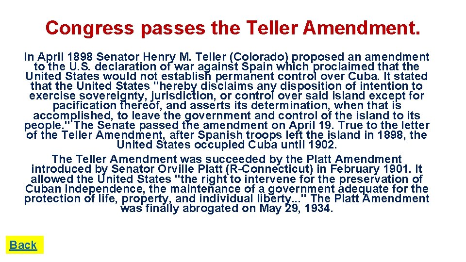Congress passes the Teller Amendment. In April 1898 Senator Henry M. Teller (Colorado) proposed