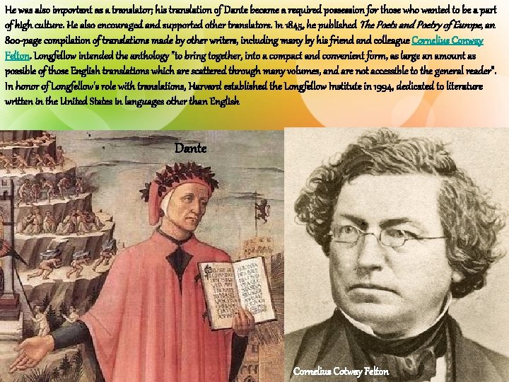 He was also important as a translator; his translation of Dante became a required