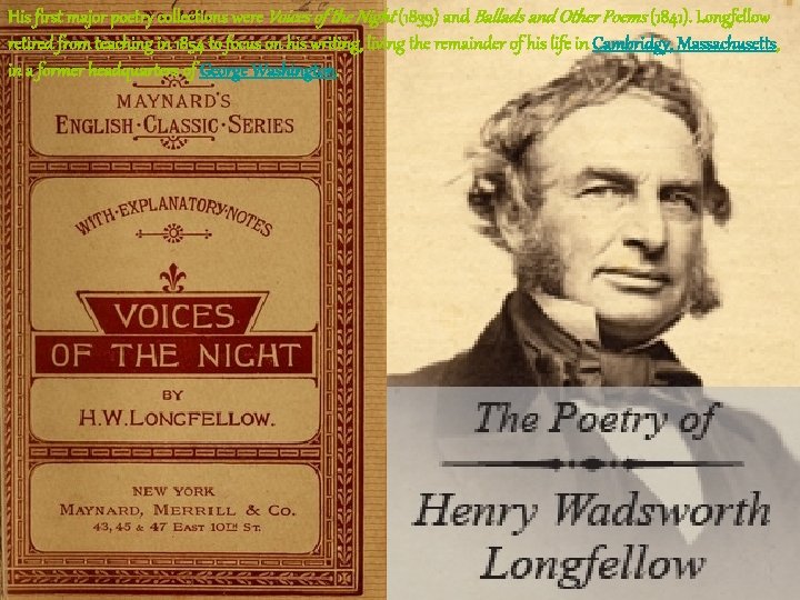 His first major poetry collections were Voices of the Night (1839) and Ballads and