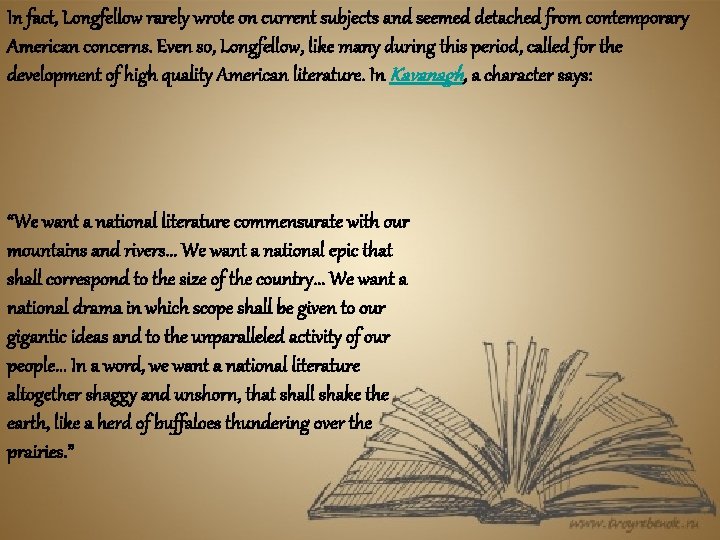 In fact, Longfellow rarely wrote on current subjects and seemed detached from contemporary American