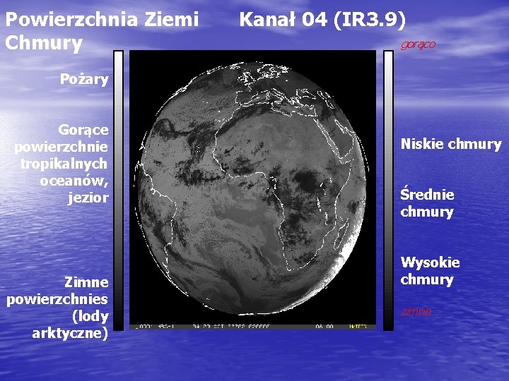 Powierzchnia Ziemi Chmury Kanał 04 (IR 3. 9) gorąco Pożary Gorące powierzchnie tropikalnych oceanów,