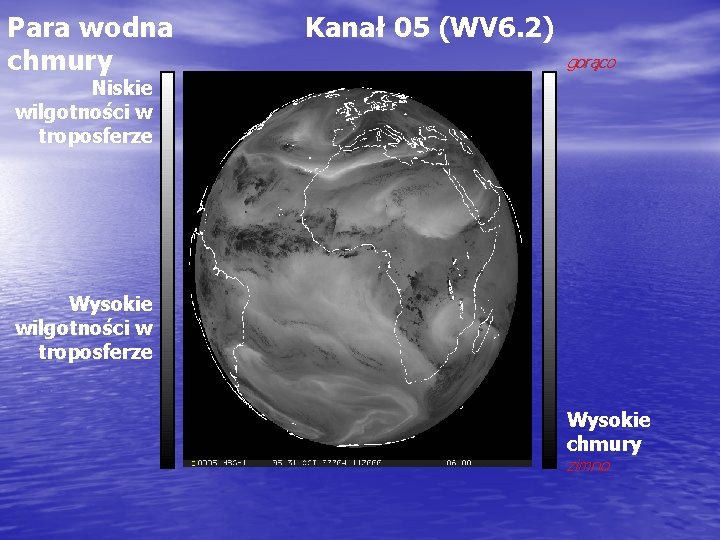 Para wodna chmury Kanał 05 (WV 6. 2) gorąco Niskie wilgotności w troposferze Wysokie