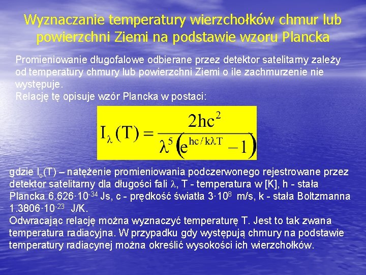 Wyznaczanie temperatury wierzchołków chmur lub powierzchni Ziemi na podstawie wzoru Plancka Promieniowanie długofalowe odbierane