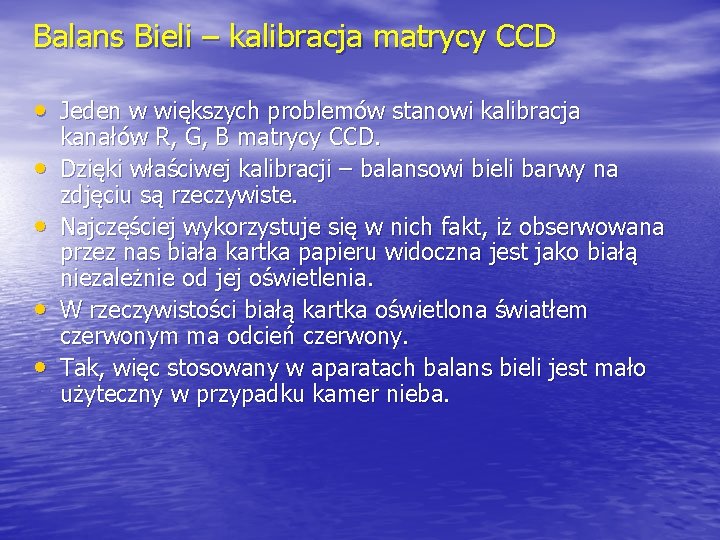 Balans Bieli – kalibracja matrycy CCD • Jeden w większych problemów stanowi kalibracja •