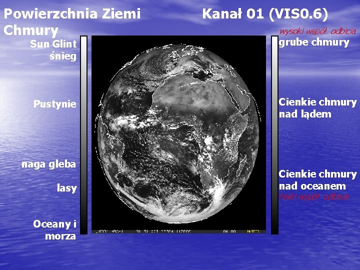 Powierzchnia Ziemi Chmury Kanał 01 (VIS 0. 6) wysoki współ. odbicia Sun Glint śnieg