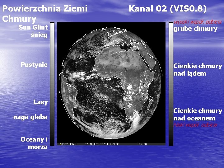 Powierzchnia Ziemi Chmury Sun Glint śnieg Pustynie Kanał 02 (VIS 0. 8) wysoki współ.