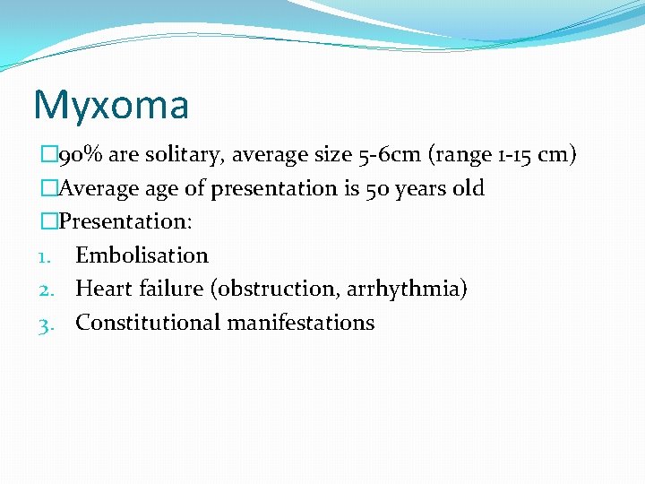 Myxoma � 90% are solitary, average size 5 -6 cm (range 1 -15 cm)