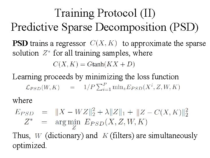 Training Protocol (II) Predictive Sparse Decomposition (PSD) PSD trains a regressor to approximate the