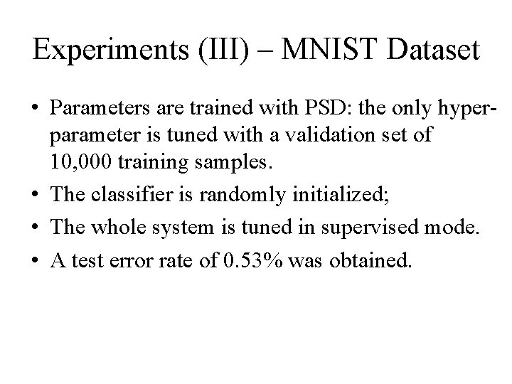 Experiments (III) – MNIST Dataset • Parameters are trained with PSD: the only hyperparameter