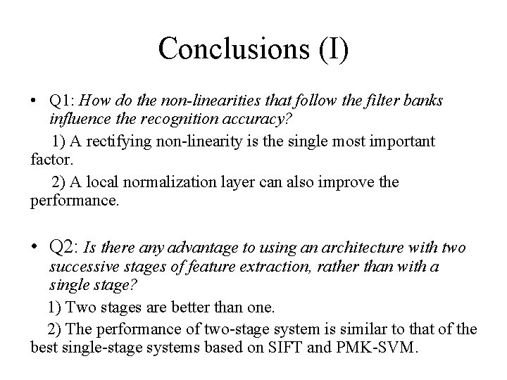 Conclusions (I) • Q 1: How do the non-linearities that follow the filter banks