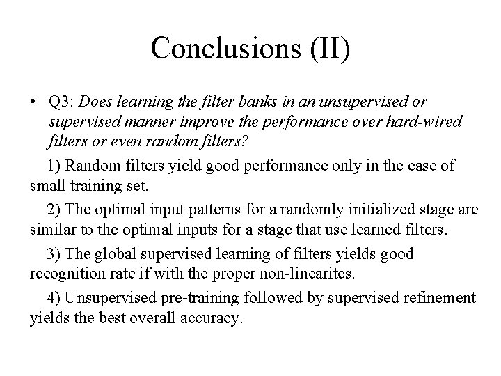 Conclusions (II) • Q 3: Does learning the filter banks in an unsupervised or