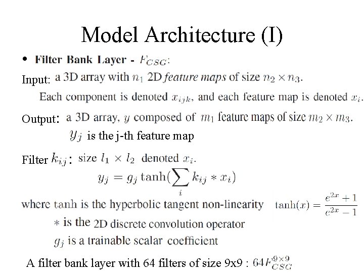 Model Architecture (I) • Input: Output: is the j-th feature map Filter : A