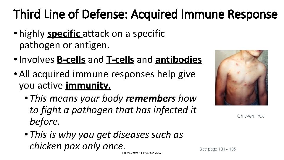 Third Line of Defense: Acquired Immune Response • highly specific attack on a specific