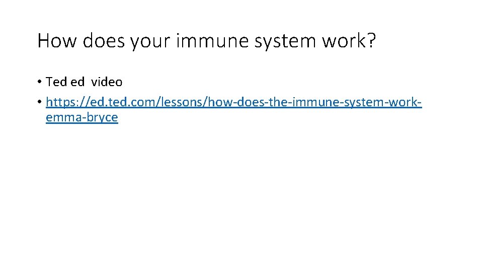 How does your immune system work? • Ted ed video • https: //ed. ted.
