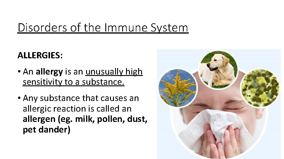 Disorders of the Immune System ALLERGIES: • An allergy is an unusually high sensitivity