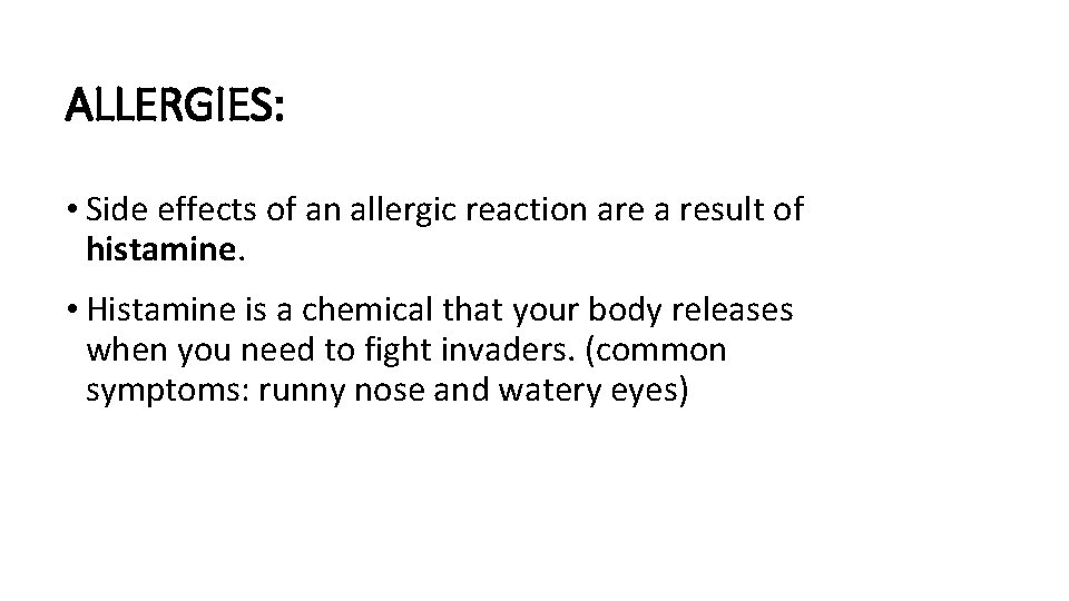 ALLERGIES: • Side effects of an allergic reaction are a result of histamine. •