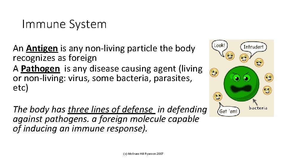 Immune System An Antigen is any non-living particle the body recognizes as foreign A