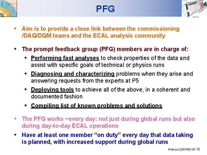 PFG • Aim is to provide a close link between the commissioning /DAQ/DQM teams