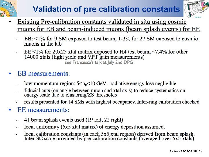 Validation of pre calibration constants Referee 22/07/09 SR 25 