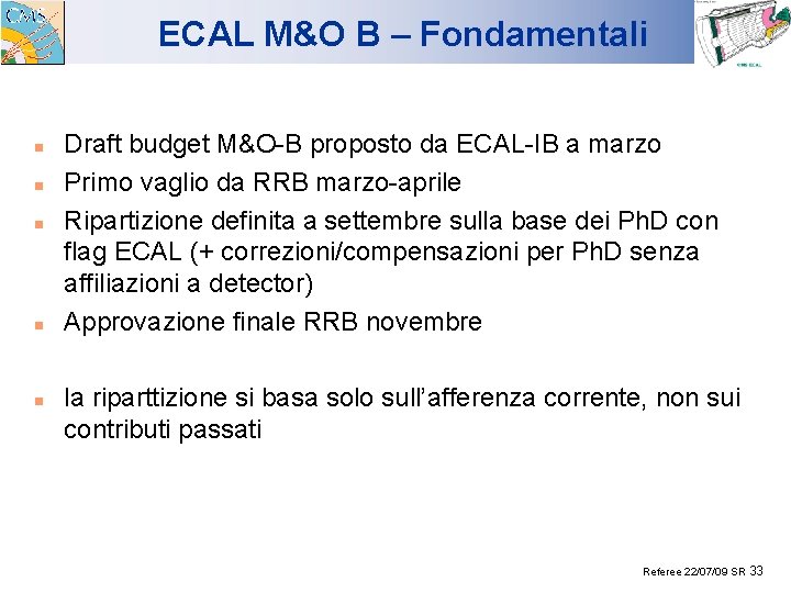 ECAL M&O B – Fondamentali n n n Draft budget M&O-B proposto da ECAL-IB