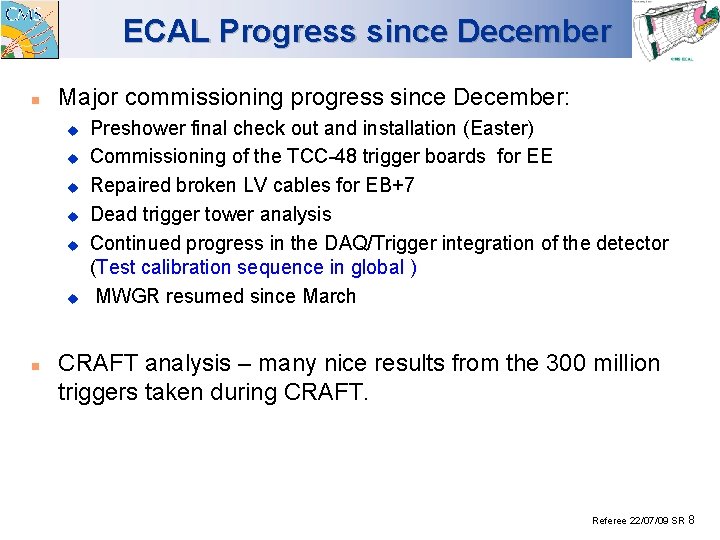 ECAL Progress since December n Major commissioning progress since December: u u u n