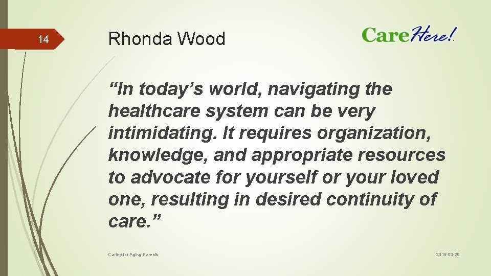 14 Rhonda Wood “In today’s world, navigating the healthcare system can be very intimidating.
