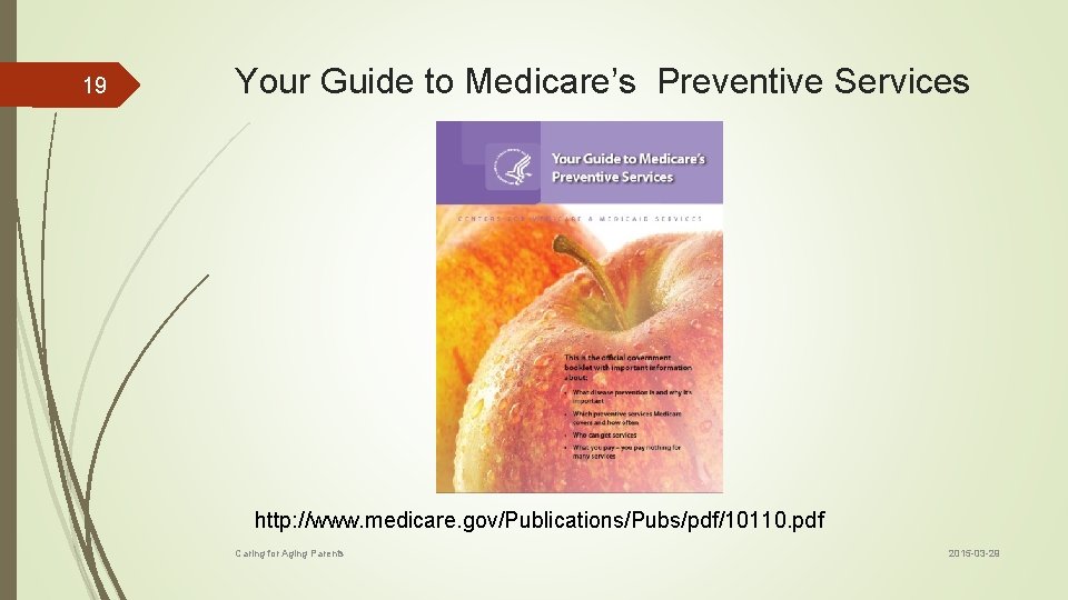 19 Your Guide to Medicare’s Preventive Services http: //www. medicare. gov/Publications/Pubs/pdf/10110. pdf Caring for