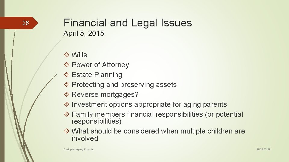 26 Financial and Legal Issues April 5, 2015 Wills Power of Attorney Estate Planning