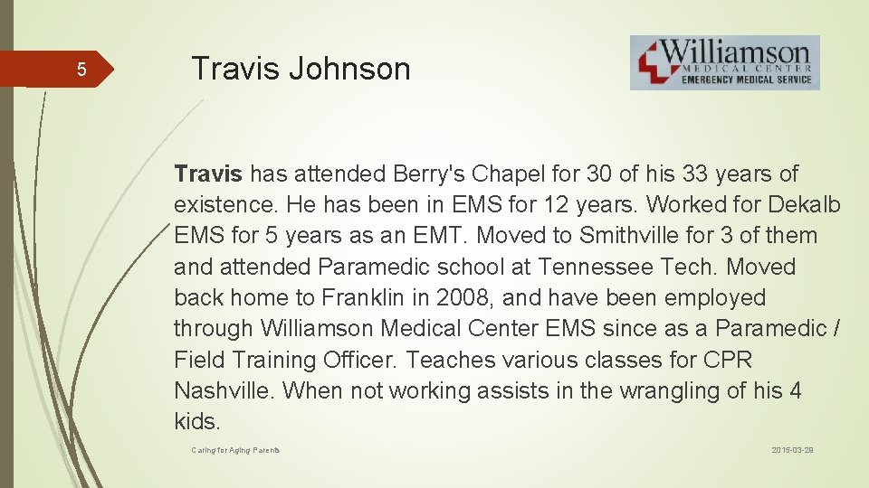 5 Travis Johnson Travis has attended Berry's Chapel for 30 of his 33 years