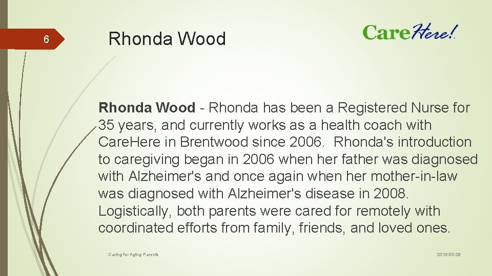 6 Rhonda Wood - Rhonda has been a Registered Nurse for 35 years, and
